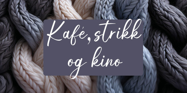 Det står kafe, strikk og kino med strikket stoff i bakgrunnen